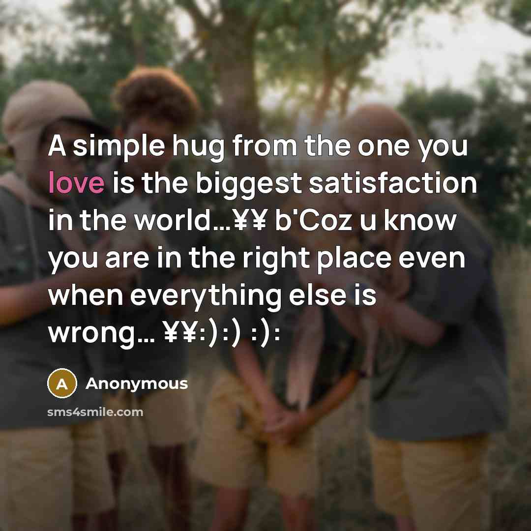 “A simple hug from the one you love is the…” quote by Anonymous