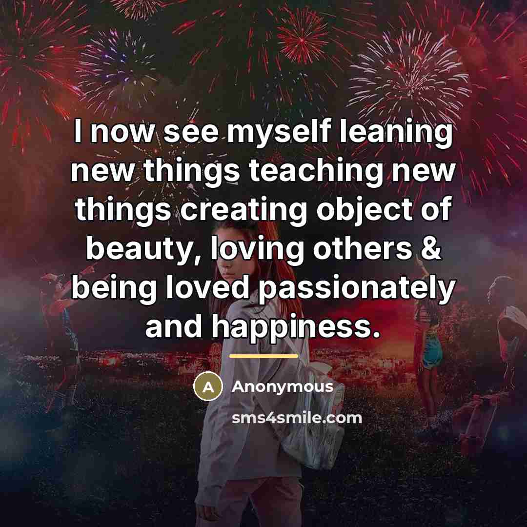 “I now see myself leaning new things teaching new things…” quote by Anonymous