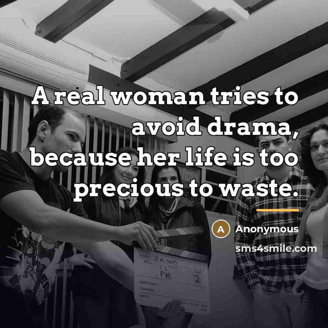 “A real woman tries to avoid drama, because her life…” quote by Anonymous