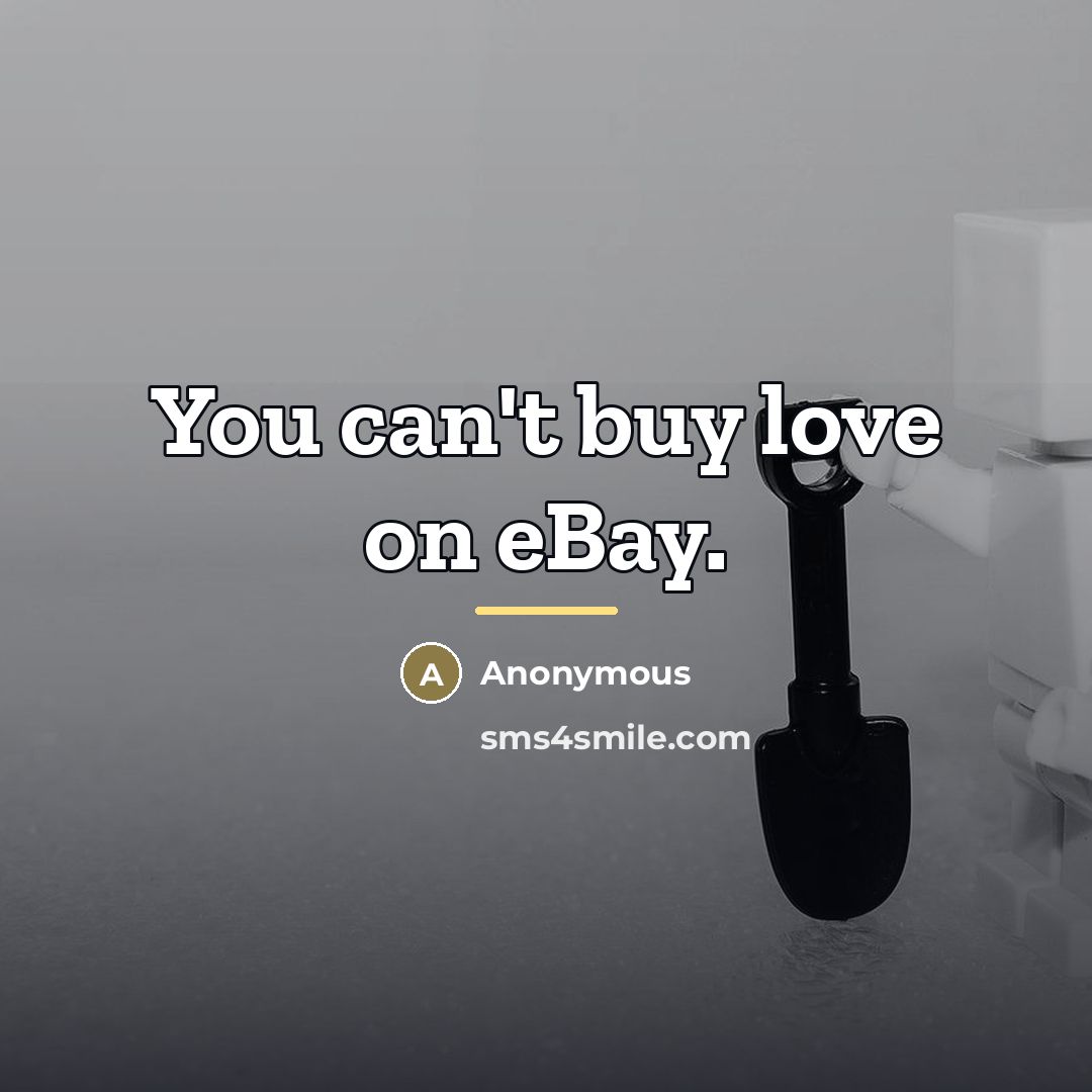 “You can't buy love on eBay.…” quote by Anonymous