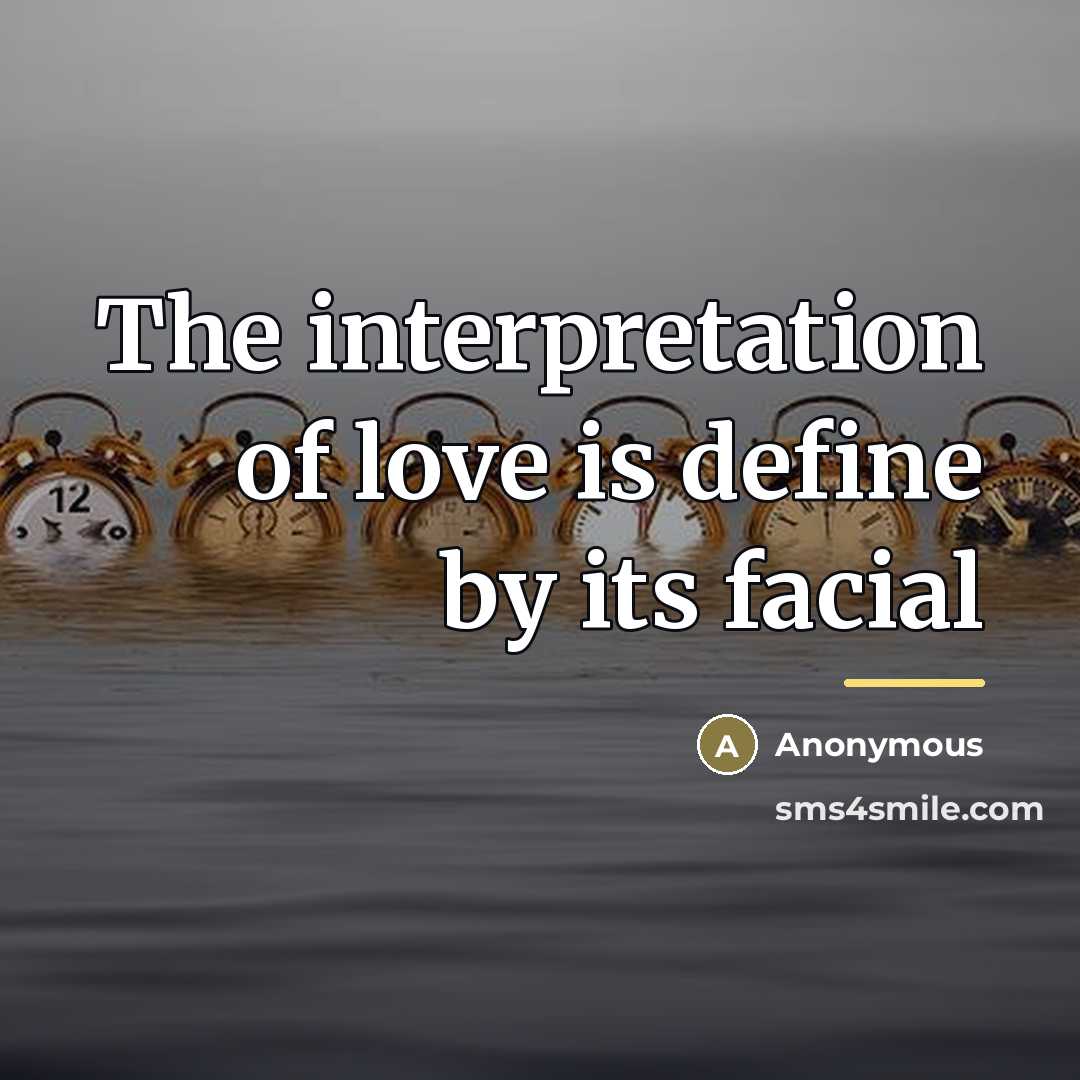 “The interpretation of love is define by its facial…” quote by Anonymous