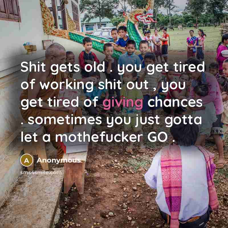 “Shit gets old . you get tired of working shit…” quote by Anonymous