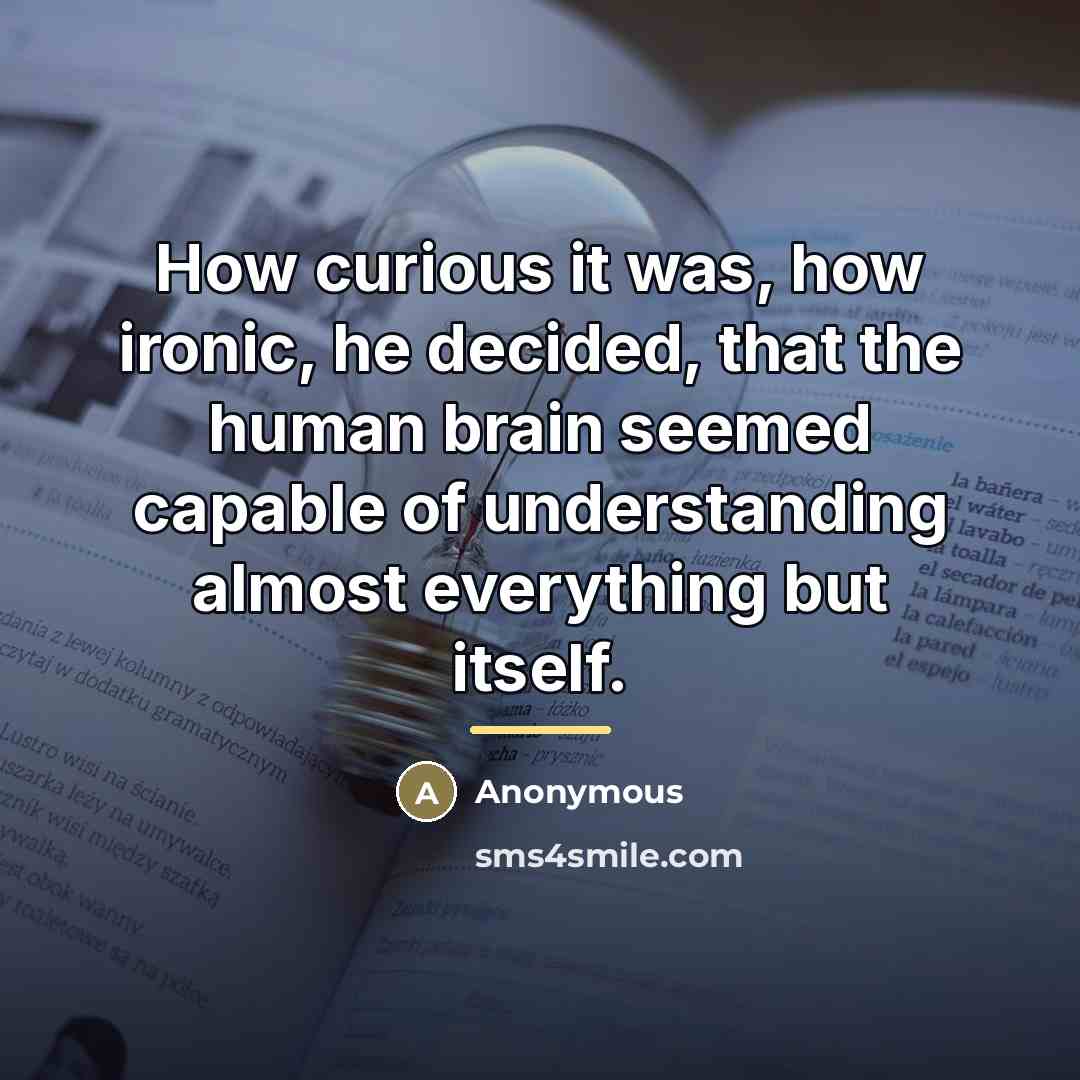 “How curious it was, how ironic, he decided, that the…” quote by Anonymous