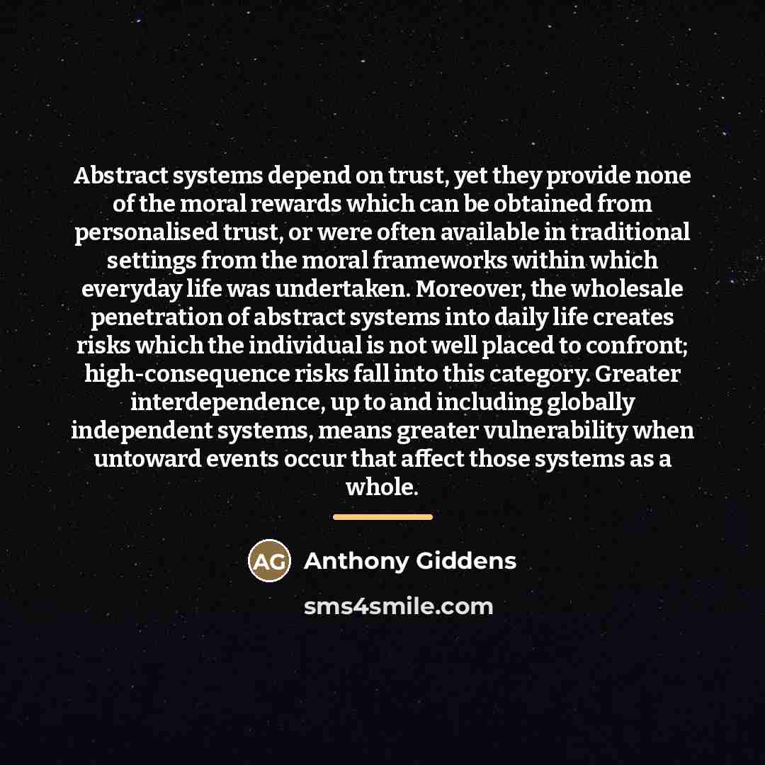 “Abstract systems depend on trust, yet they provide none of…” quote by Anthony Giddens