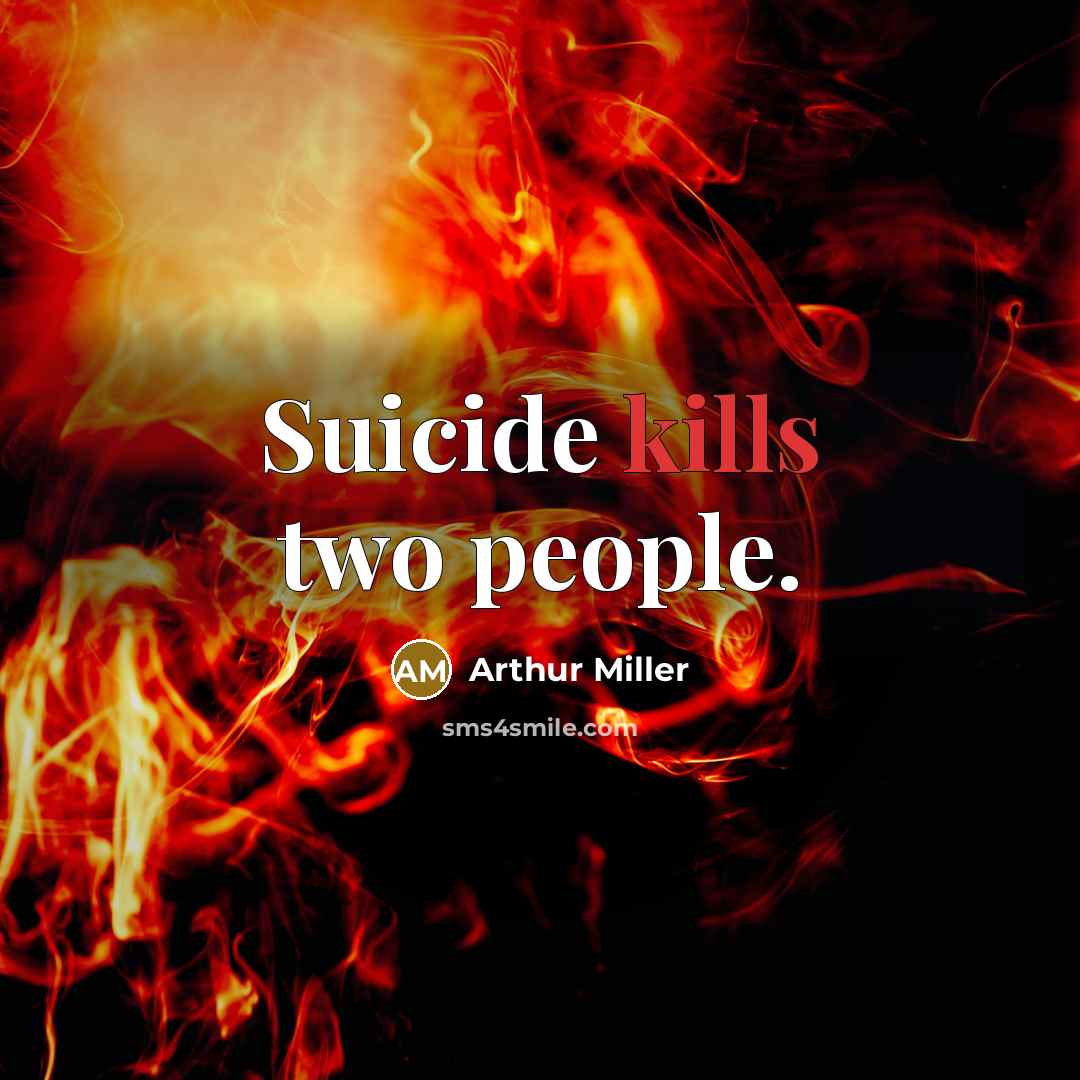 “Suicide kills two people.” quote by Arthur Miller