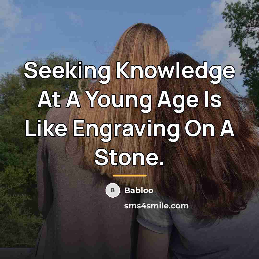 “Seeking Knowledge At A Young Age Is Like Engraving On…” quote by Babloo