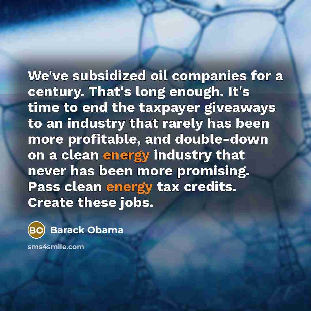 “We've subsidized oil companies for a century. That's long enough.…” quote by Barack Obama