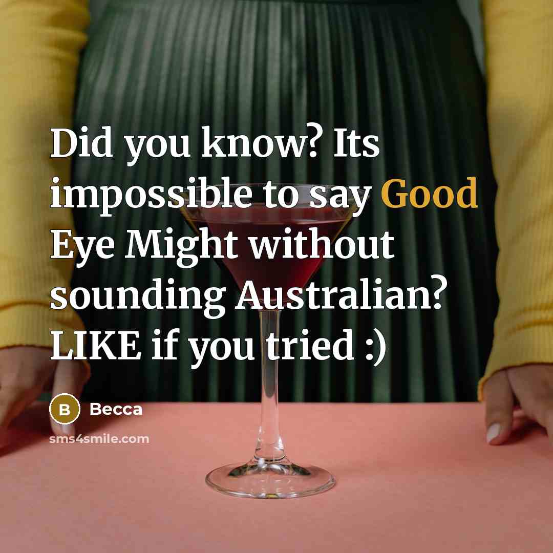 “Did you know? Its impossible to say Good Eye Might…” quote by Becca