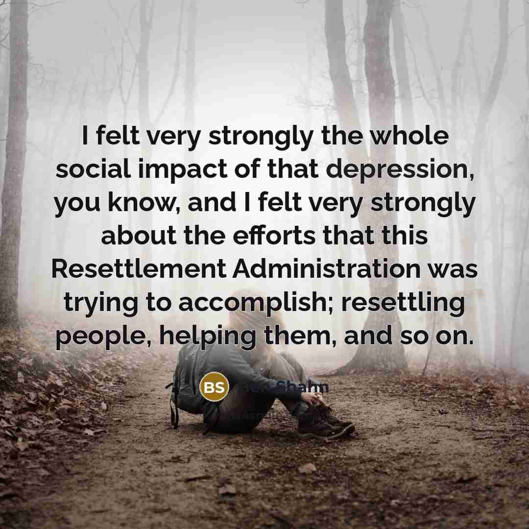 “I felt very strongly the whole social impact of that…” quote by Ben Shahn