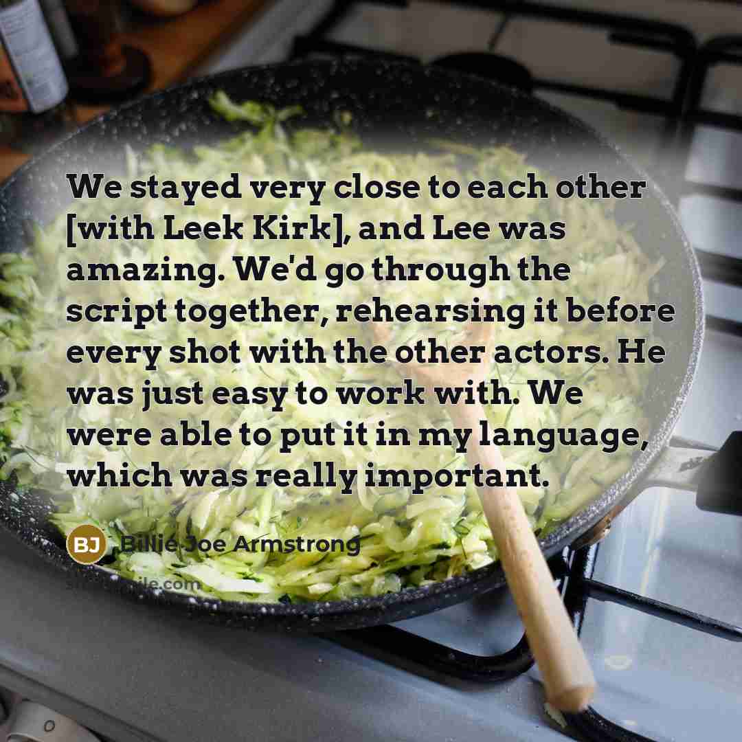 “We stayed very close to each other [with Leek Kirk],…” quote by Billie Joe Armstrong