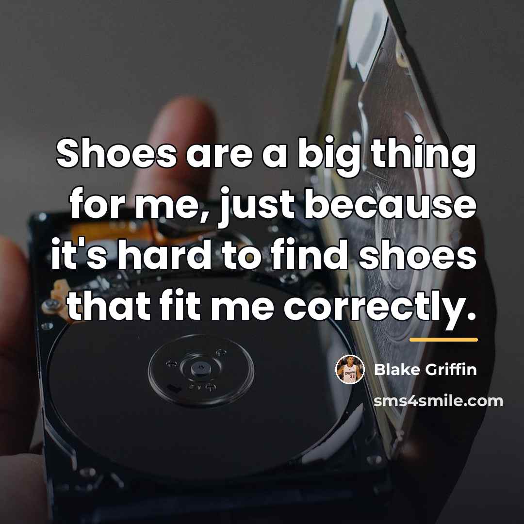 “Shoes are a big thing for me, just because it's…” quote by Blake Griffin
