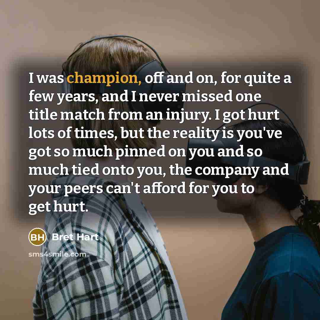 “I was champion, off and on, for quite a few…” quote by Bret Hart