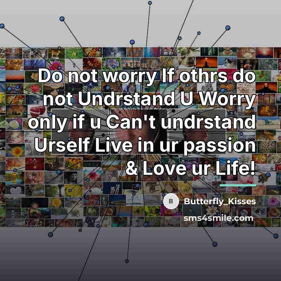 “Do not worry If othrs do not Undrstand U Worry…” quote by Butterfly_Kisses