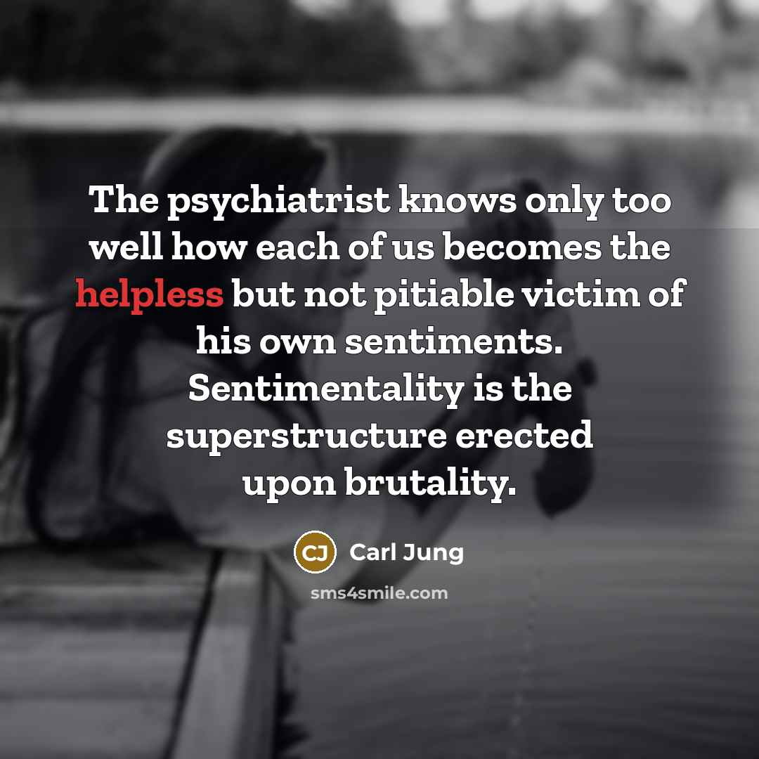 “The psychiatrist knows only too well how each of us…” quote by Carl Jung