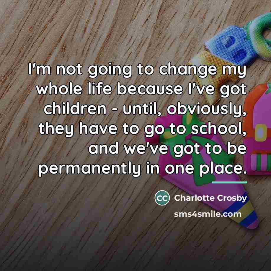 “I'm not going to change my whole life because I've…” quote by Charlotte Crosby