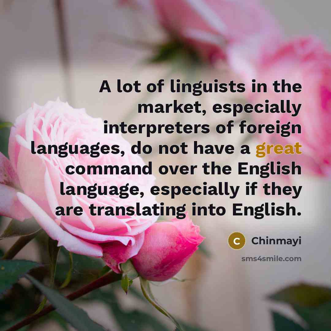 “A lot of linguists in the market, especially interpreters of…” quote by Chinmayi