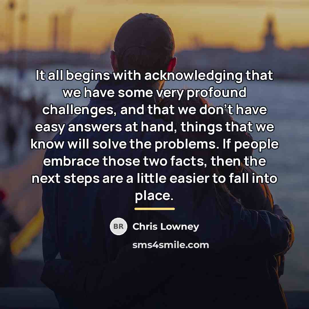 “It all begins with acknowledging that we have some very…” quote by Chris Lowney