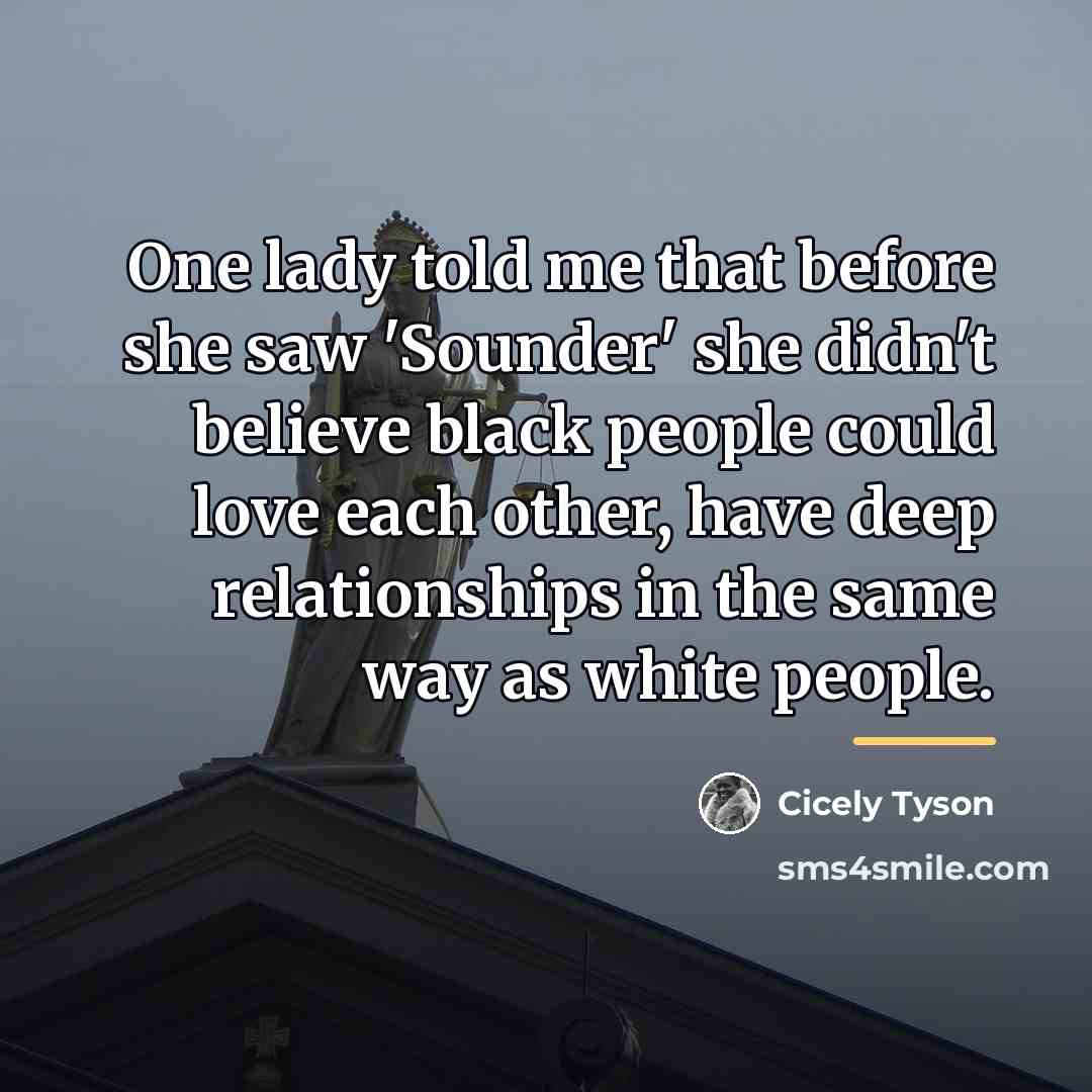 “One lady told me that before she saw 'Sounder' she…” quote by Cicely Tyson