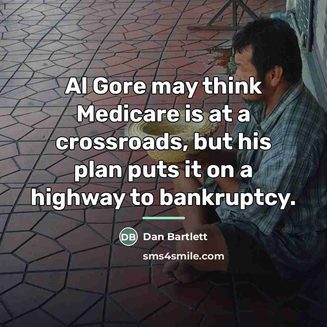 “Al Gore may think Medicare is at a crossroads, but…” quote by Dan Bartlett