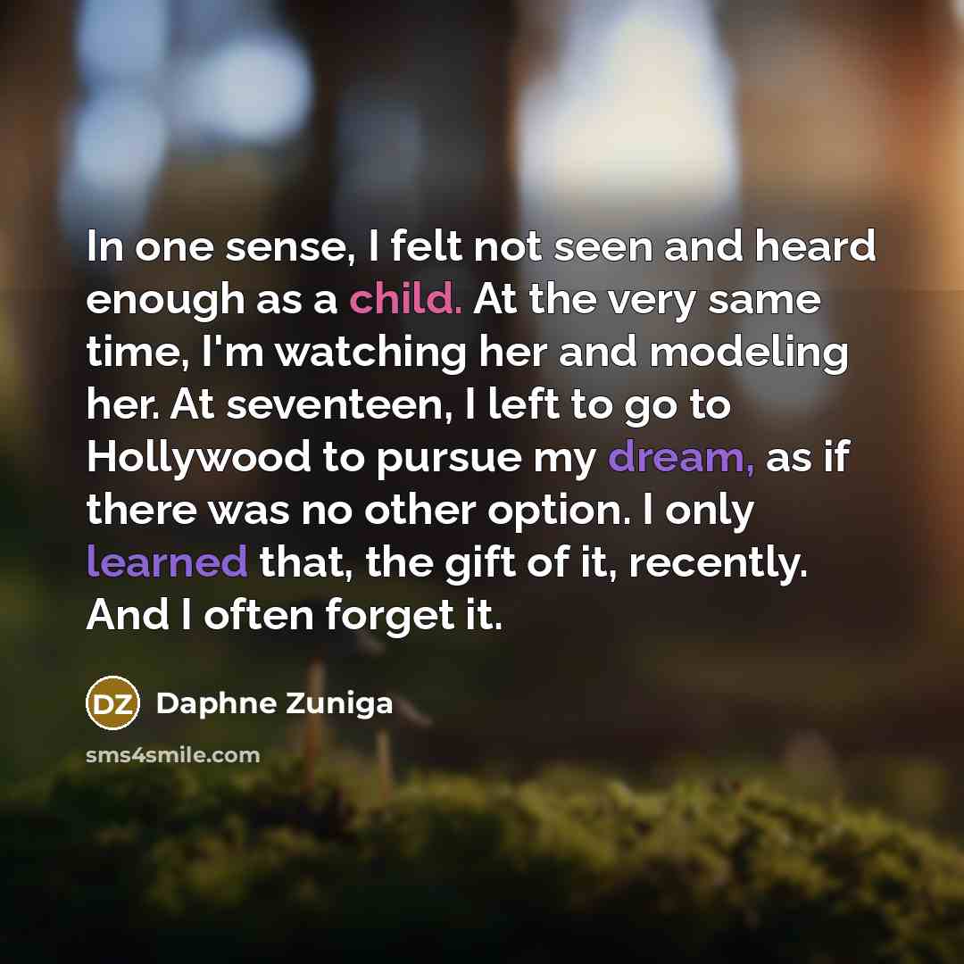 “In one sense, I felt not seen and heard enough…” quote by Daphne Zuniga