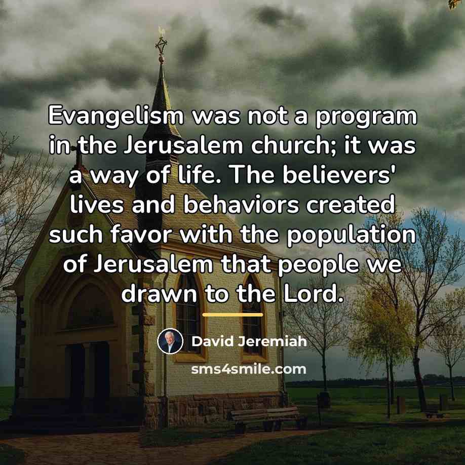 “Evangelism was not a program in the Jerusalem church; it…” quote by David Jeremiah