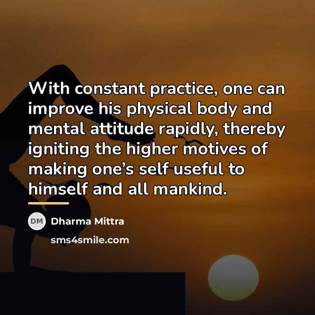 “With constant practice, one can improve his physical body and…” quote by Dharma Mittra