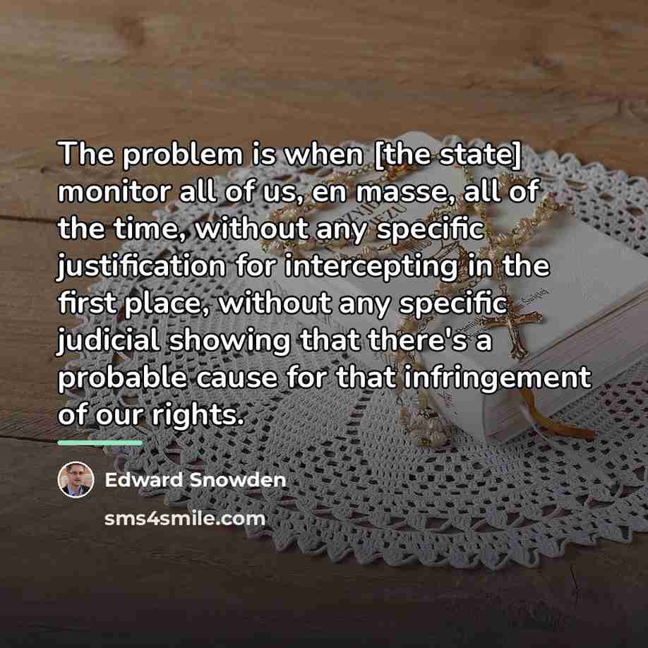 “The problem is when [the state] monitor all of us,…” quote by Edward Snowden