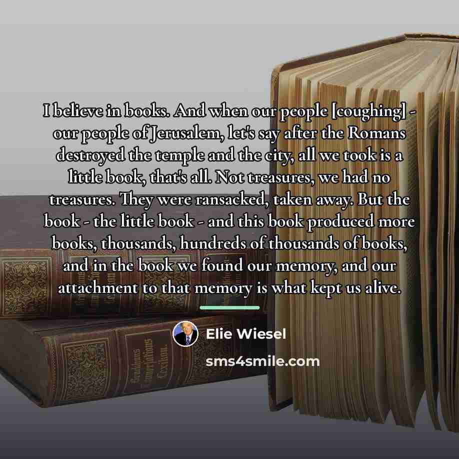 “I believe in books. And when our people [coughing] -…” quote by Elie Wiesel