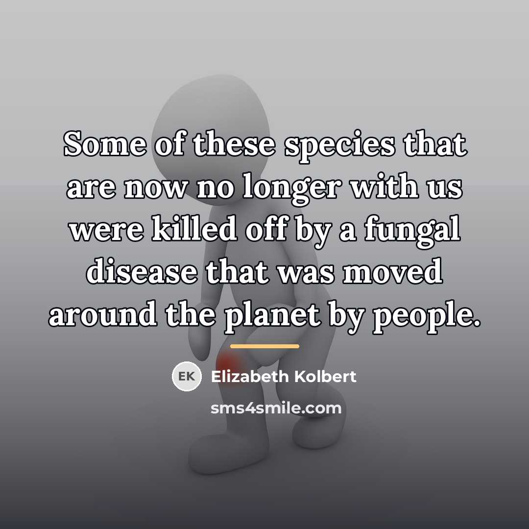 “Some of these species that are now no longer with…” quote by Elizabeth Kolbert