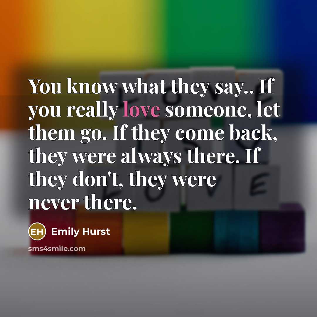 “You know what they say.. If you really love someone,…” quote by Emily Hurst