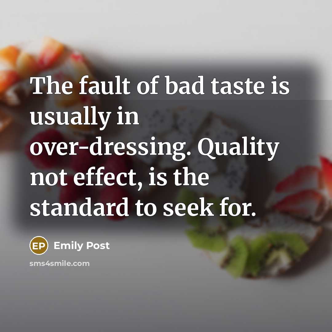“The fault of bad taste is usually in over-dressing. Quality…” quote by Emily Post