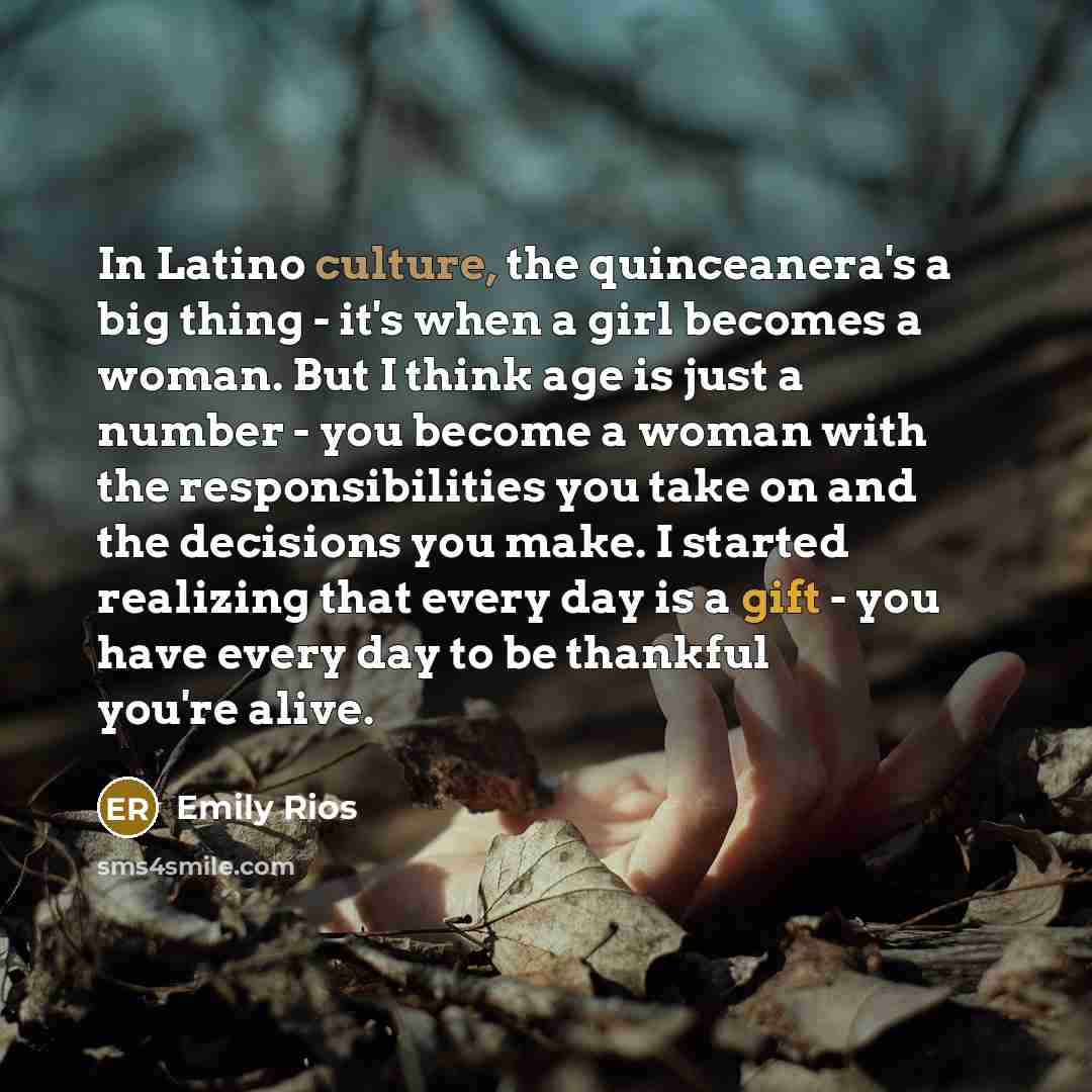 “In Latino culture, the quinceanera's a big thing - it's…” quote by Emily Rios