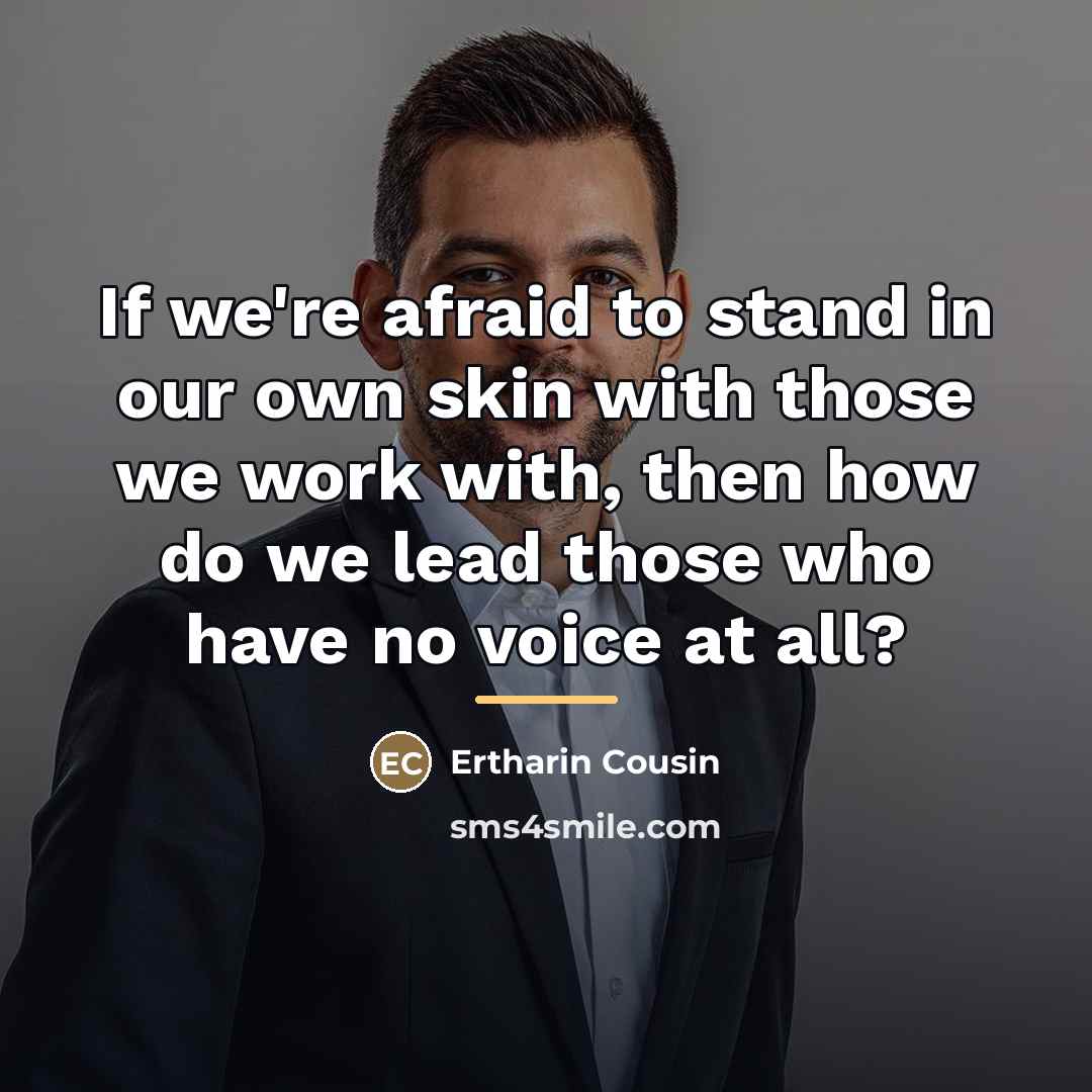 “If we're afraid to stand in our own skin with…” quote by Ertharin Cousin