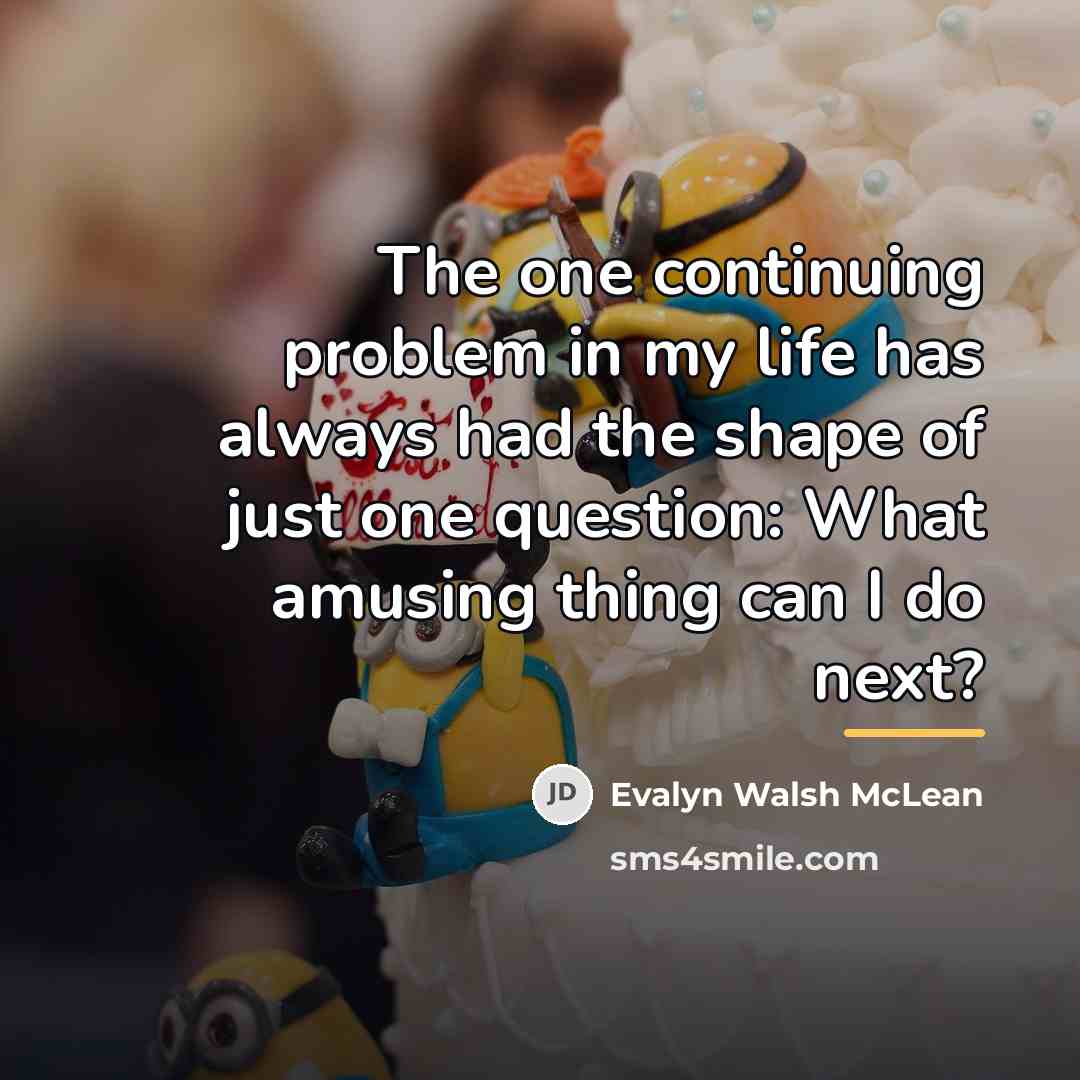 “The one continuing problem in my life has always had…” quote by Evalyn Walsh McLean
