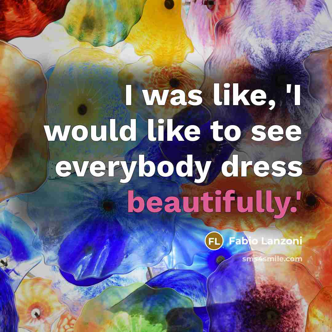 “I was like, 'I would like to see everybody dress beautifully.'” quote by Fabio Lanzoni