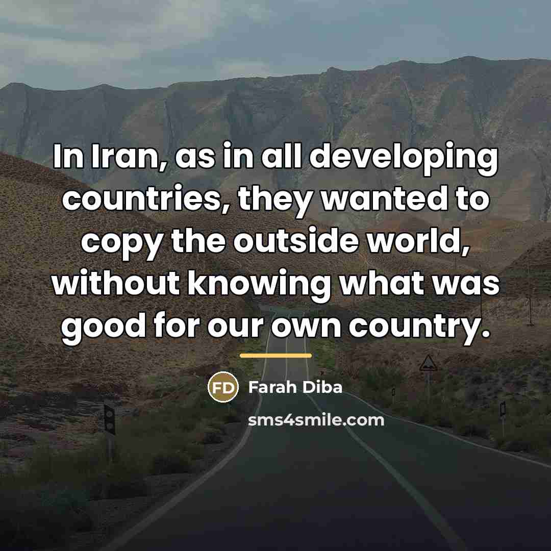 “In Iran, as in all developing countries, they wanted to…” quote by Farah Diba