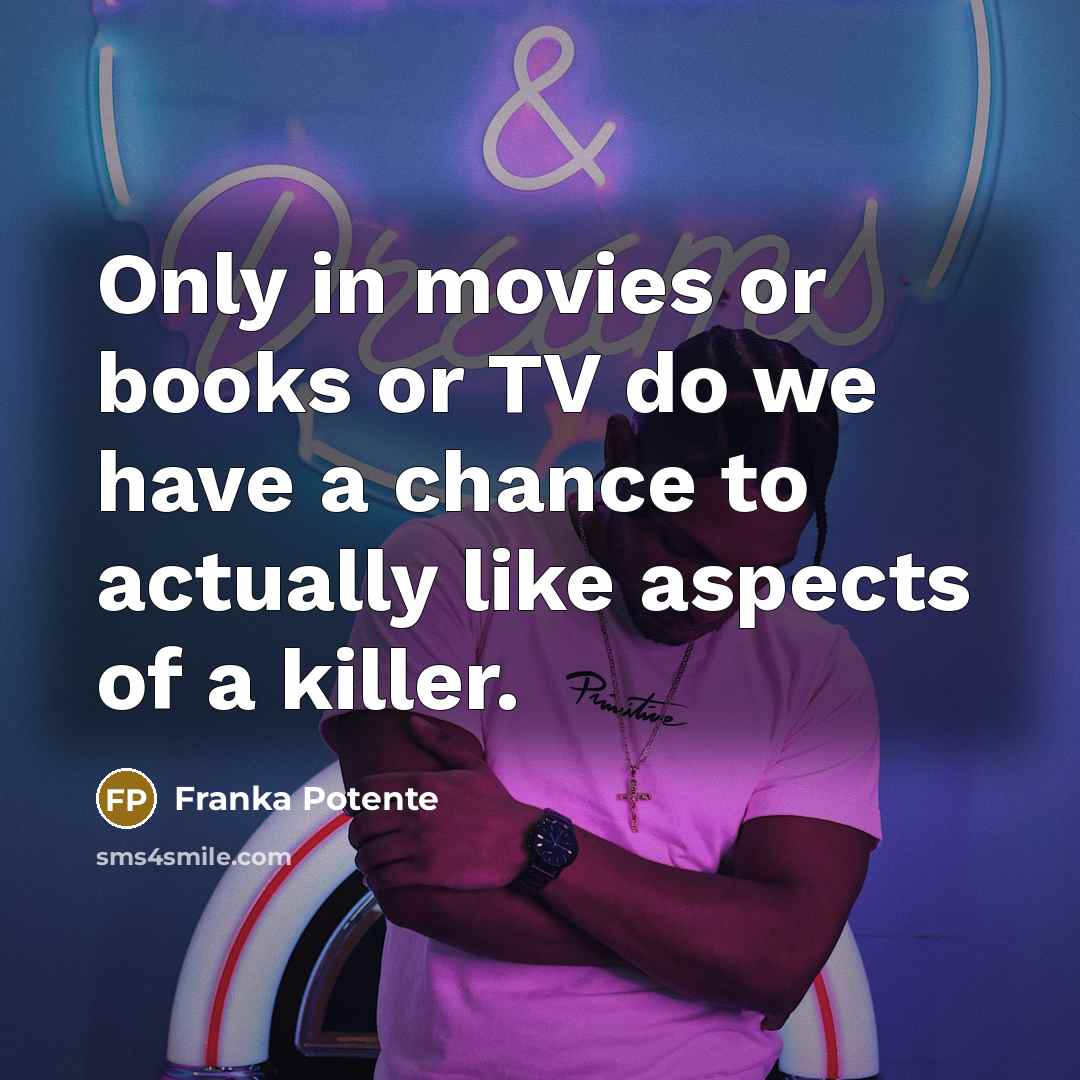 “Only in movies or books or TV do we have…” quote by Franka Potente