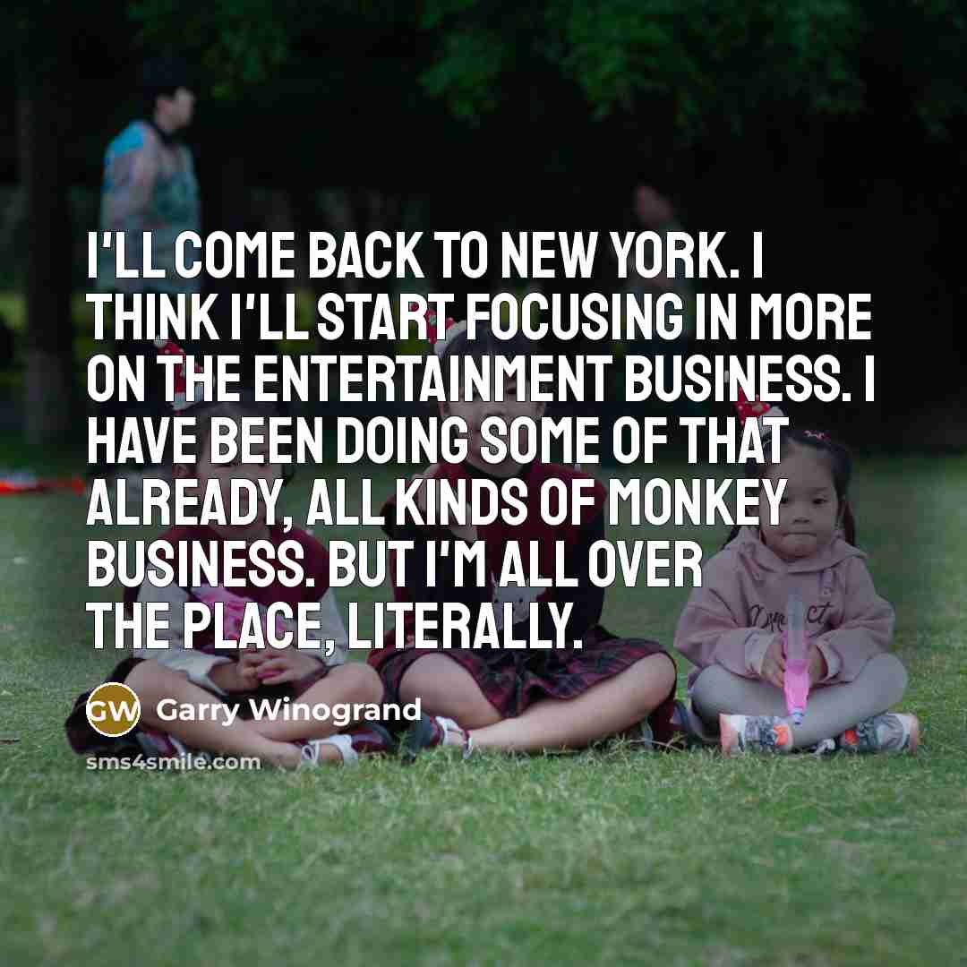 “I'll come back to New York. I think I'll start…” quote by Garry Winogrand