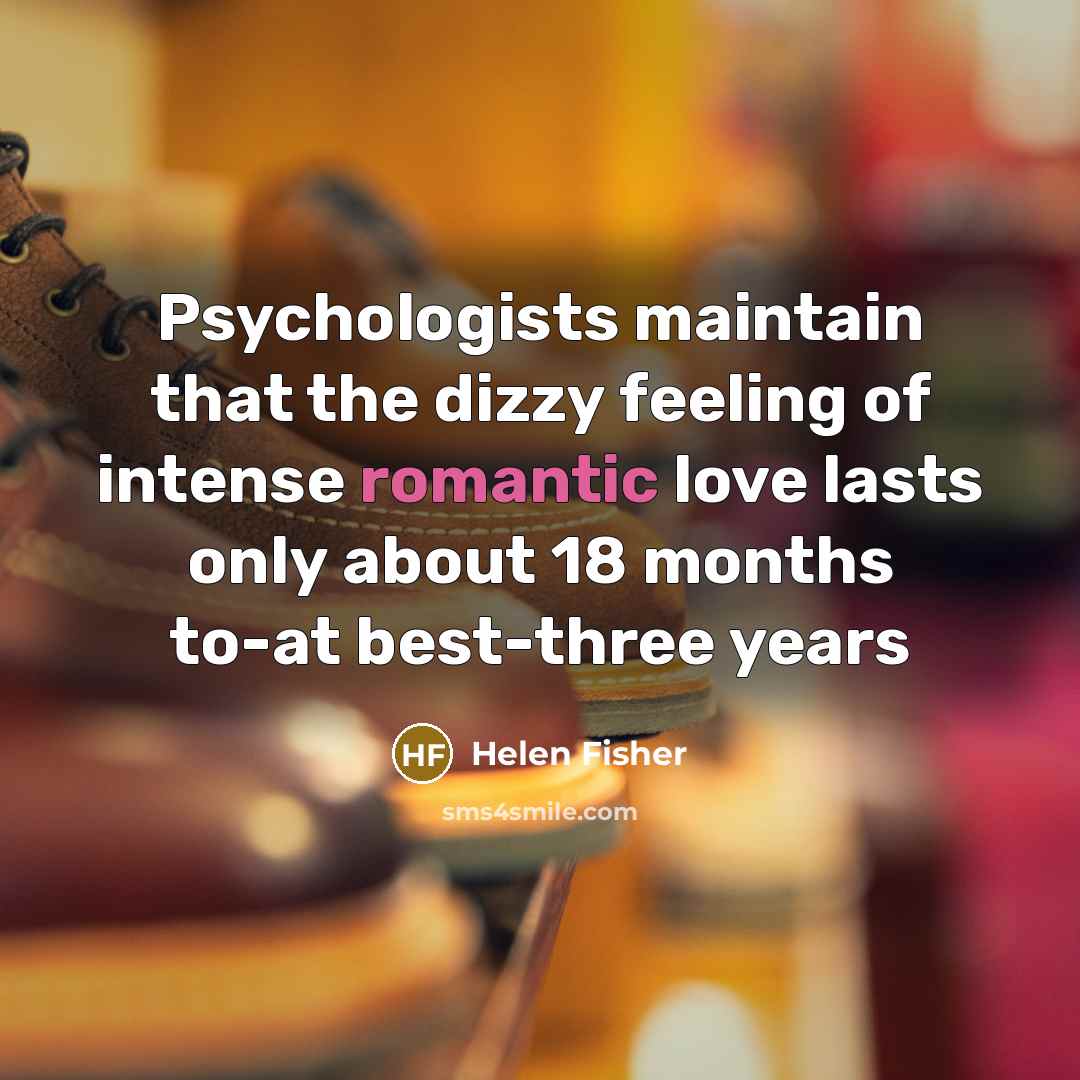 “Psychologists maintain that the dizzy feeling of intense romantic love…” quote by Helen Fisher