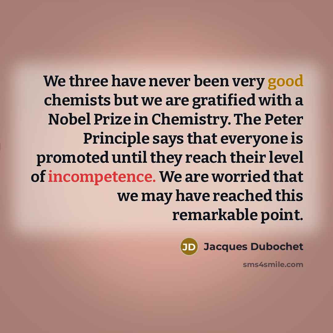 “We three have never been very good chemists but we…” quote by Jacques Dubochet