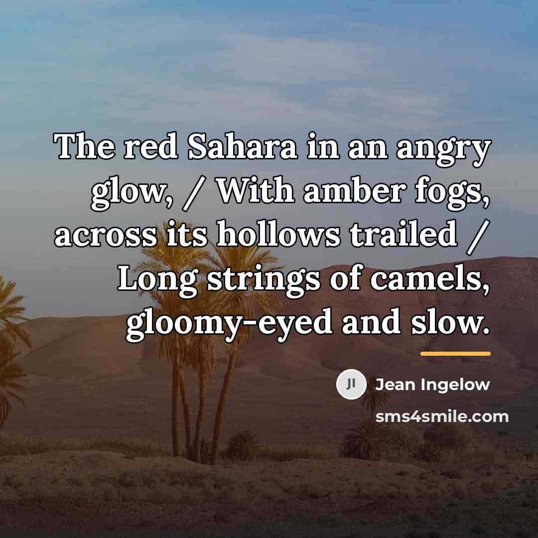 “The red Sahara in an angry glow, / With amber…” quote by Jean Ingelow