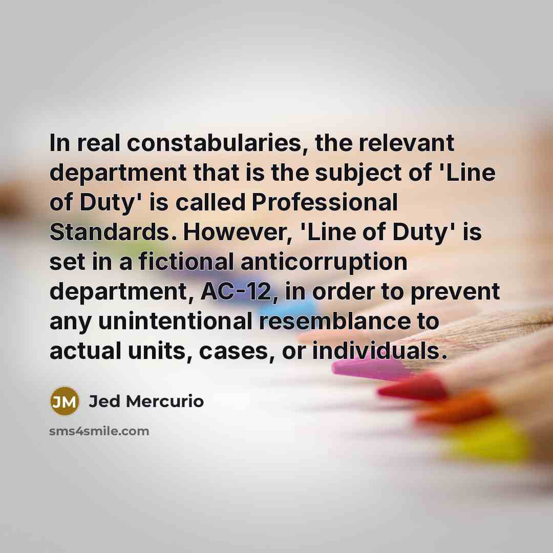 “In real constabularies, the relevant department that is the subject…” quote by Jed Mercurio