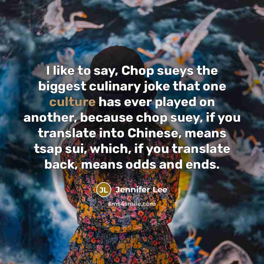 “I like to say, Chop sueys the biggest culinary joke…” quote by Jennifer Lee