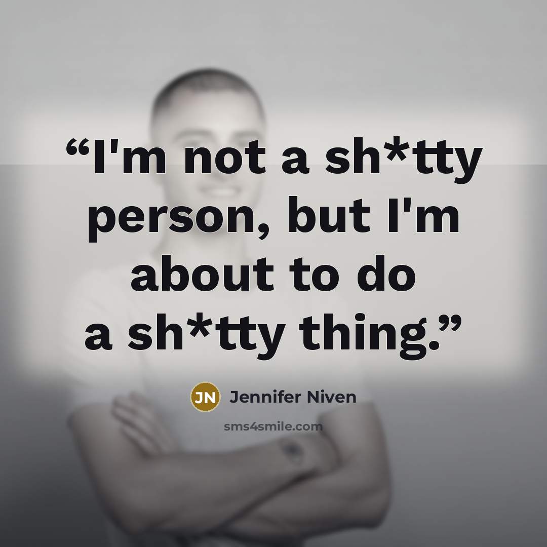 “I'm not a sh*tty person, but I'm about to do a sh*tty thing.” quote by Jennifer Niven