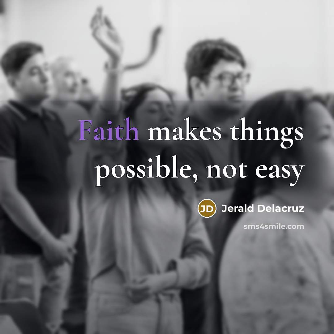 “Faith makes things possible, not easy…” quote by Jerald Delacruz