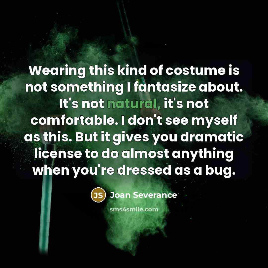 “Wearing this kind of costume is not something I fantasize…” quote by Joan Severance