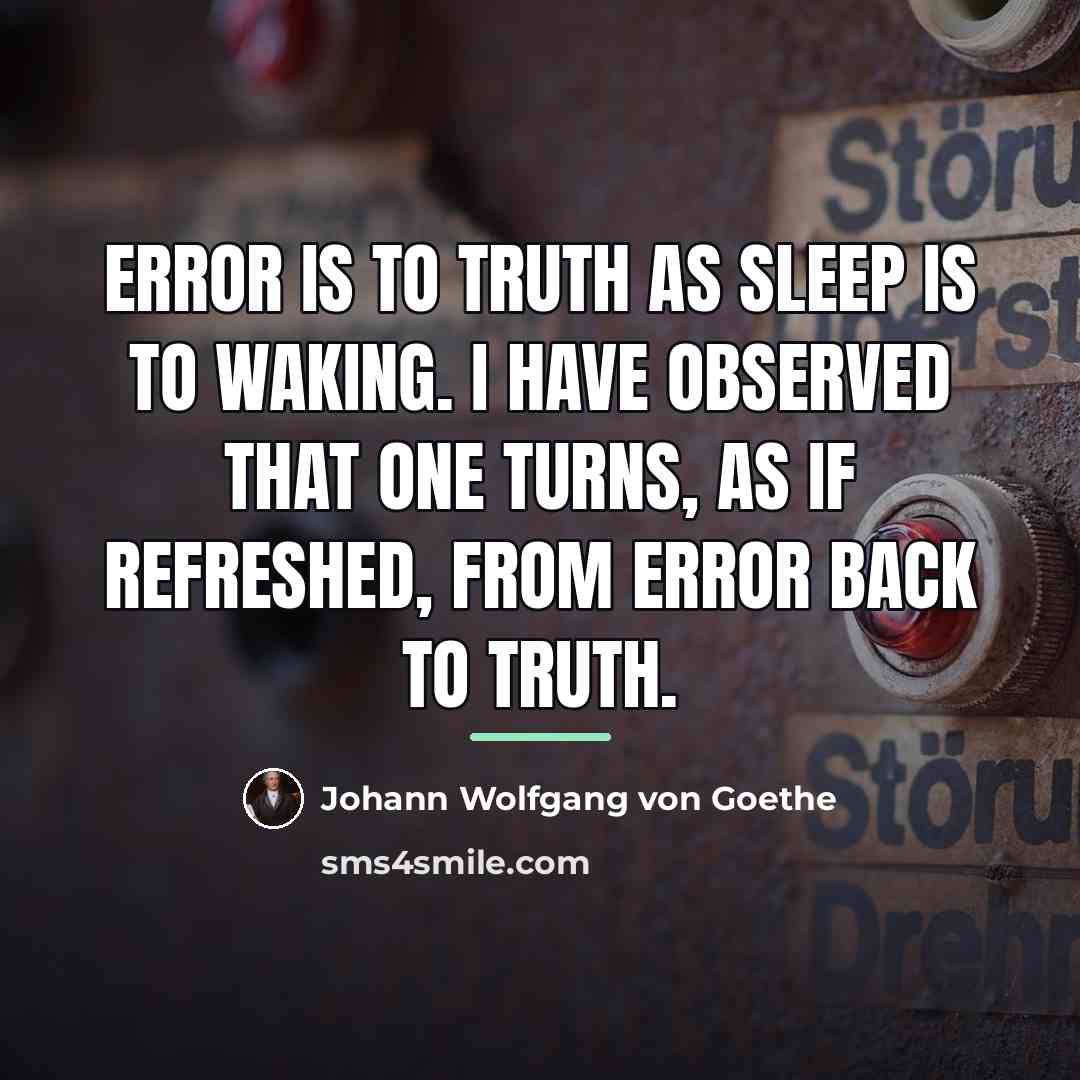 “Error is to truth as sleep is to waking. I…” quote by Johann Wolfgang von Goethe