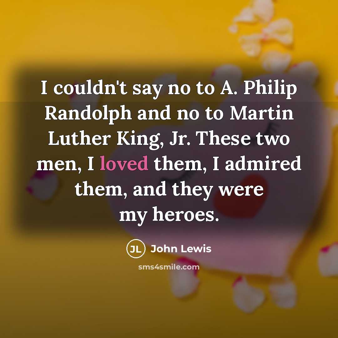 “I couldn't say no to A. Philip Randolph and no…” quote by John Lewis