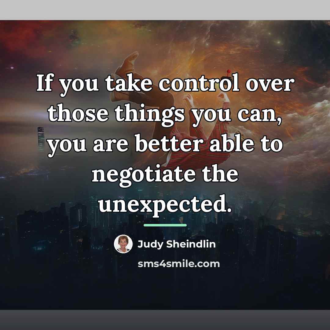 “If you take control over those things you can, you…” quote by Judy Sheindlin