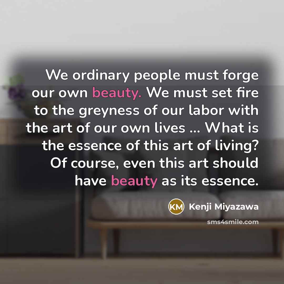 “We ordinary people must forge our own beauty. We must…” quote by Kenji Miyazawa